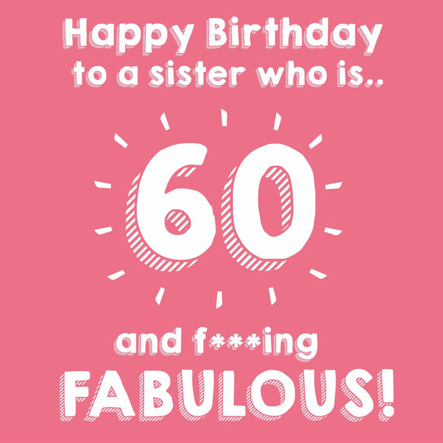 Happy 60th Birthday Sister F***ing Fabulous Confetti-exploding Greetings Card