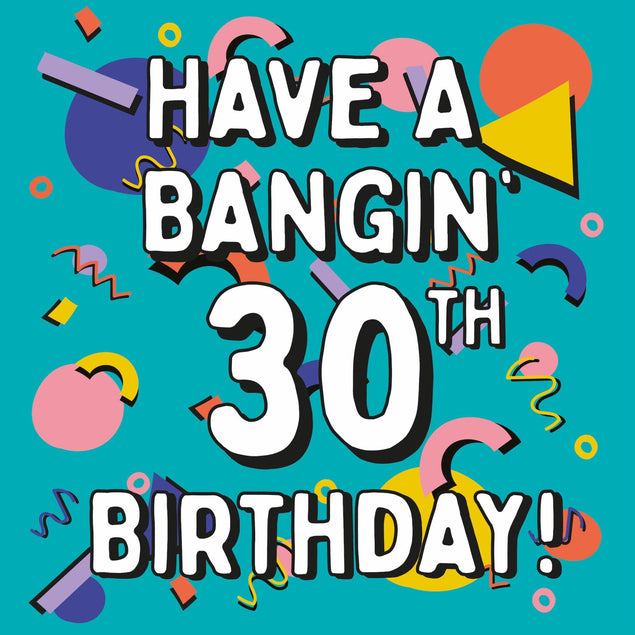 Geometric Shapes Have A Bangin' 30th Birthday Confetti-exploding Greetings Card