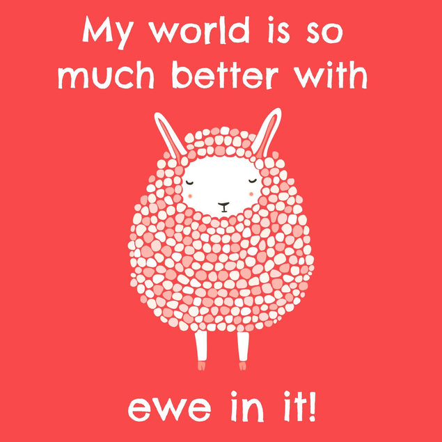 My World Is So Much Better With Ewe In It Confetti-exploding Greetings Card
