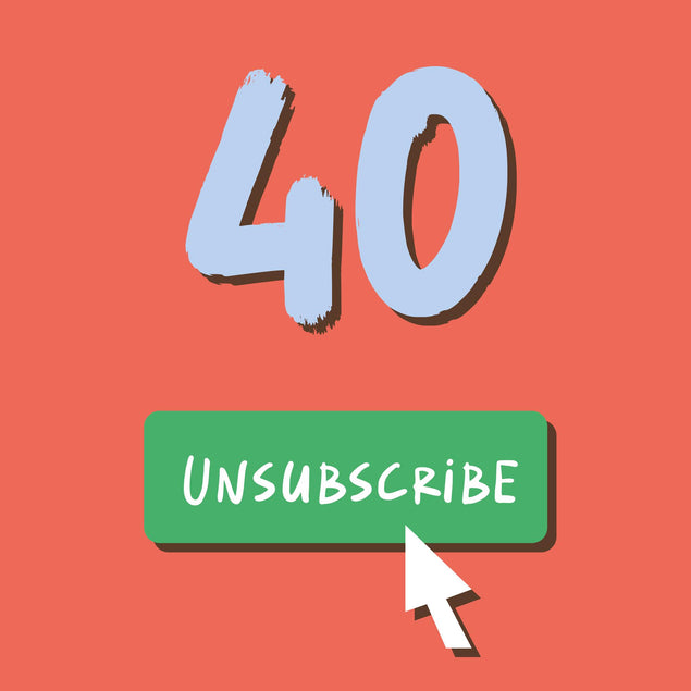 Unsubscribe From Your 40s Birthday Confetti-exploding Greetings Card
