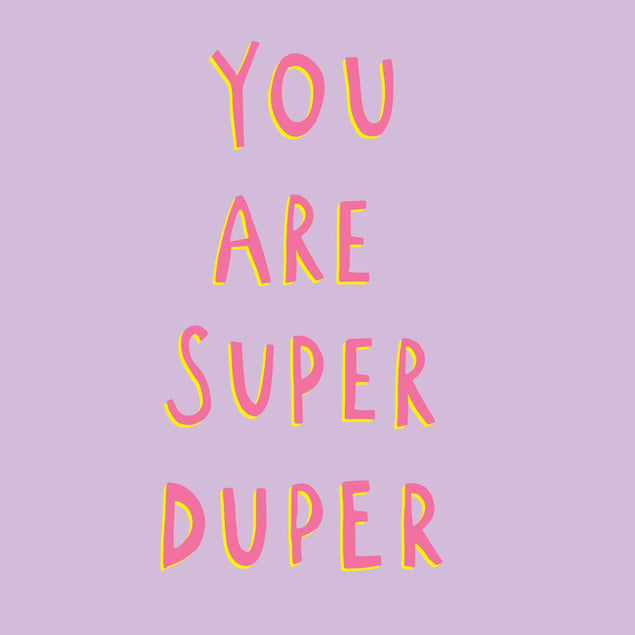 You are super duper Confetti-exploding Greetings Card