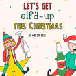 Let's Get Elf'd Up As We Do Best Christmas Confetti-exploding Greetings Card