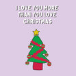 Love You More Than You Love Christmas Confetti-exploding Greetings Card