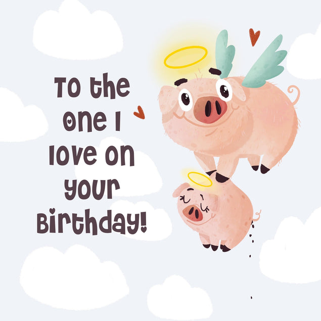 Happy Birthday To The One I Love Flying Pigs Confetti-exploding Greetings Card