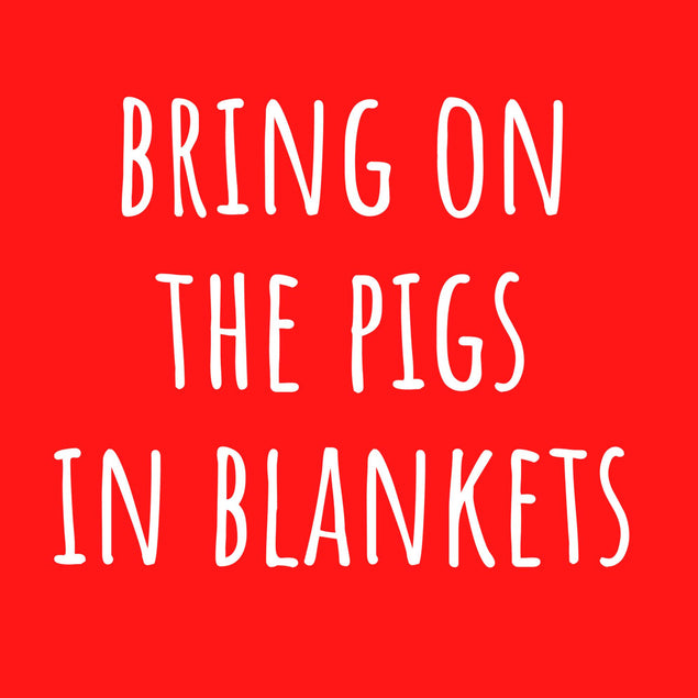 Bring On The Pigs In Blankets Confetti-exploding Greetings Card