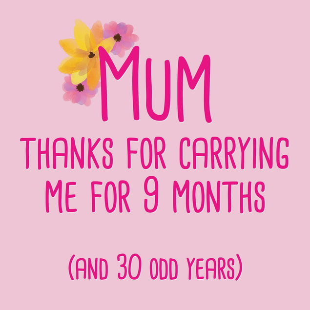 Mum, Thanks For Carrying Me Confetti-exploding Greetings Card