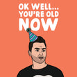 You're Old Now Confetti-exploding Greetings Card