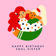 Soul Sister Birthday Confetti-exploding Greetings Card