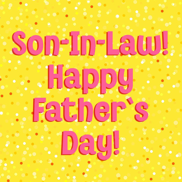 Son-In-Law Father's Day Yellow Confetti-exploding Greetings Card