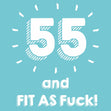 55 and Fit as F**k Confetti-exploding Greetings Card