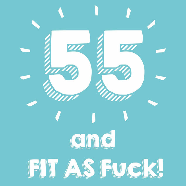 55 and Fit as F**k Confetti-exploding Greetings Card