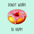 Donut worry be happy Confetti-exploding Greetings Card