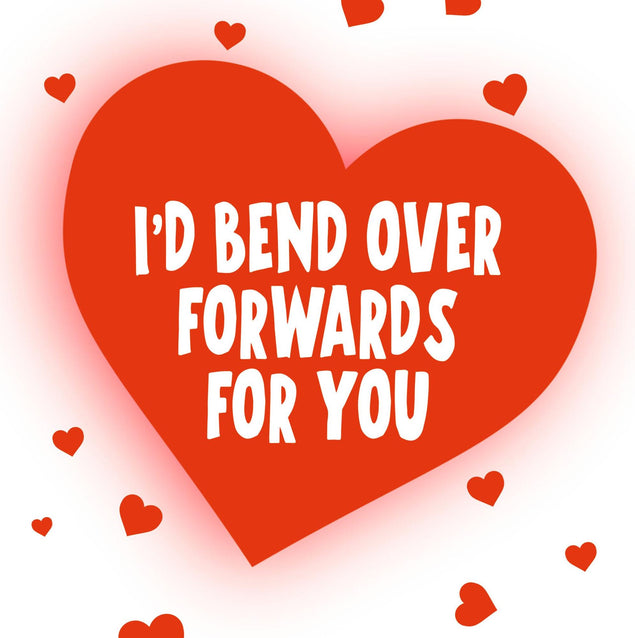 I'd Bend Over Forwards For You Confetti-exploding Greetings Card