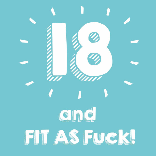 18 and Fit As F**k Confetti-exploding Greetings Card