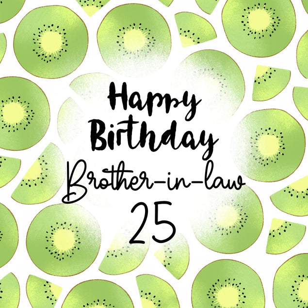 Fresh Kiwi Happy 25th Birthday Brother-in-law Confetti-exploding Greetings Card
