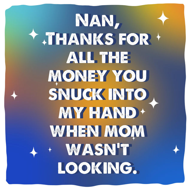 Nan Thanks For All The Money When Mom Wasn't Looking Confetti-exploding Greetings Card