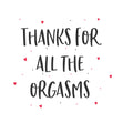 Thanks For All The Orgasms Confetti-exploding Greetings Card