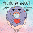 Happy Valentine's Day You're So Sweet Cute Donut Confetti-exploding Greetings Card