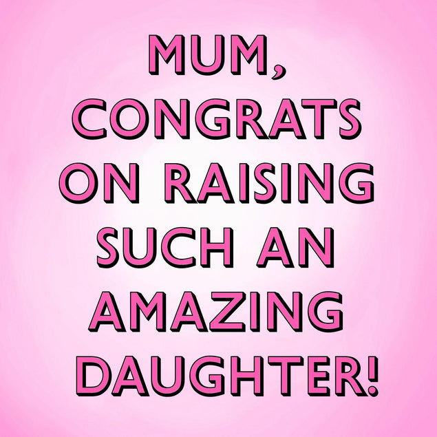 Mum, Congrats On Raising Such An Amazing Daughter Confetti-exploding Greetings Card