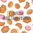 Love You More Than Pastries Confetti-exploding Greetings Card