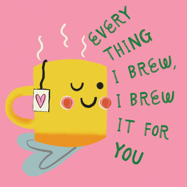 Everything I Brew I Brew it for you Confetti-exploding Greetings Card