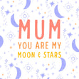 Mum You Are My Moon And Stars Mother's Day Confetti-exploding Greetings Card