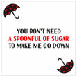 You Don't Need A Spoonful Of Sugar To Make Me Go Down Confetti-exploding Greetings Card