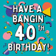 Geometric Shapes Have A Bangin' 40th Birthday Confetti-exploding Greetings Card