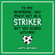 Happy Birthday Boyfriend You Might Not Be A Striker Confetti-exploding Greetings Card