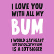 I Love You With All My Bum Confetti-exploding Greetings Card