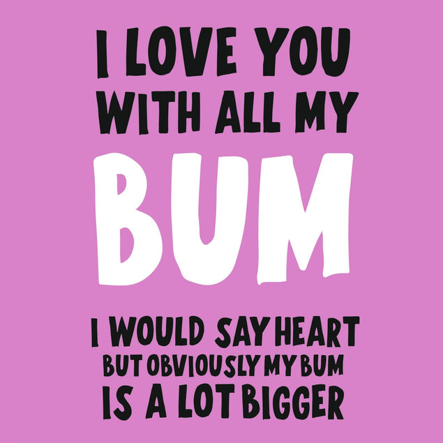 I Love You With All My Bum Confetti-exploding Greetings Card