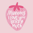 Mummy I Love You Berry Much Confetti-exploding Greetings Card