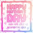 Happy Mother's Day From Your Least Dissapointing Child Confetti-exploding Greetings Card