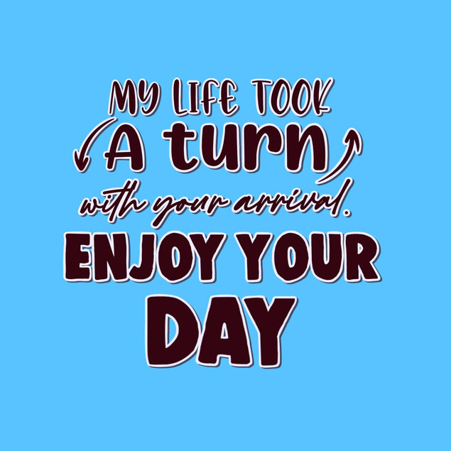 My Life Took A Turn With Your Arrival In Blue Confetti-exploding Greetings Card