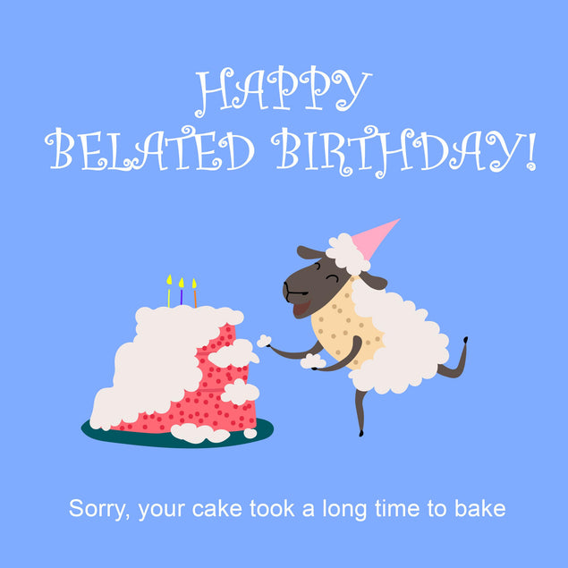 Happy Belated Birthday Your Cake Took A Long Time To Bake Confetti-exploding Greetings Card