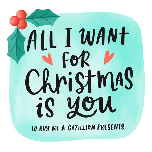 All I Want For Christmas Is You To Buy Me Presents Confetti-exploding Greetings Card