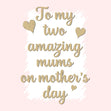 To My Two Amazing Mums On Mother's Day Confetti-exploding Greetings Card