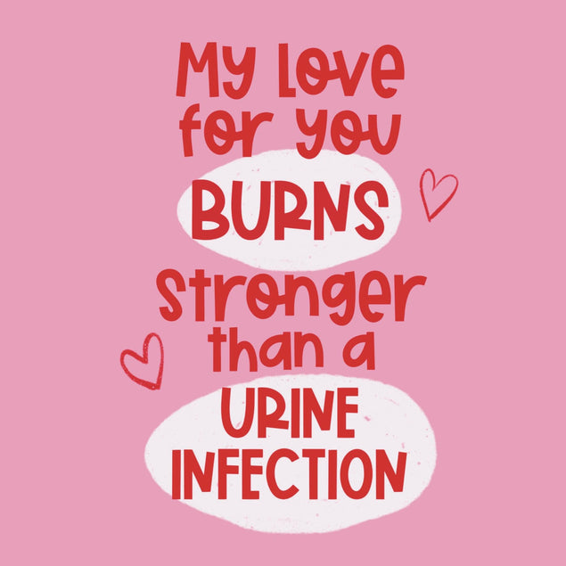 Love Burns Stronger Than An Urine Infection Confetti-exploding Greetings Card