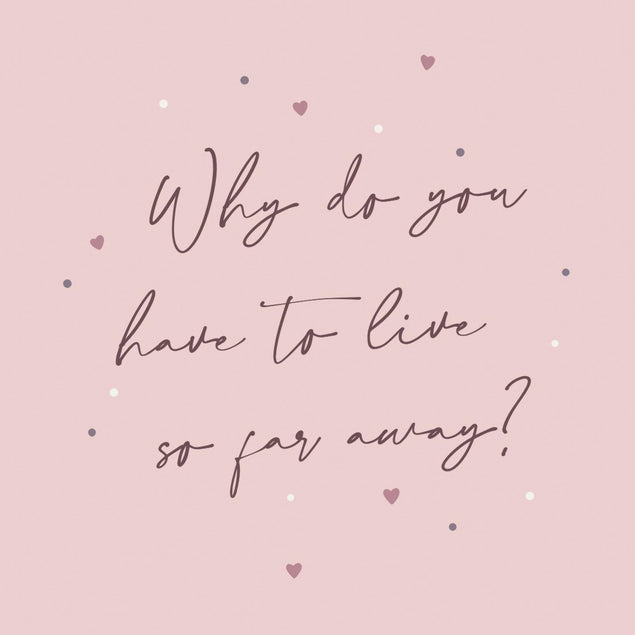Why Do You Love To Live So Far Away? Confetti-exploding Greetings Card