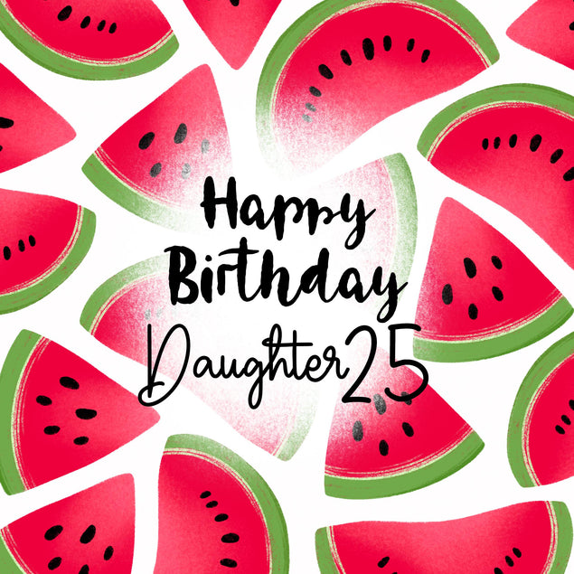 Fresh Watermelon Happy 25th Birthday Daughter Confetti-exploding Greetings Card