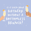 Bottomless Brunch Confetti-exploding Greetings Card