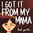 I Got It From My Mama Confetti-exploding Greetings Card