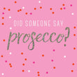 Did someone say prosecco? Confetti-exploding Greetings Card