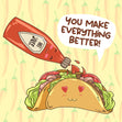 You Make Everything Better Hot Sause And Taco Valentine's Day Confetti-exploding Greetings Card