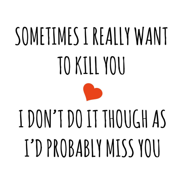 Sometimes I Really Want To Kill You Confetti-exploding Greetings Card