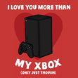 Love You More Than My Xbox Confetti-exploding Greetings Card