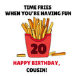 Time Fries When You're Having Fun 20th Birthday Cousin Confetti-exploding Greetings Card