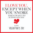 I Love You Except When You Snore Valentine's Day Confetti-exploding Greetings Card