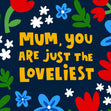 Mum You Are Just the Loveliest Floral Mother's Day Confetti-exploding Greetings Card