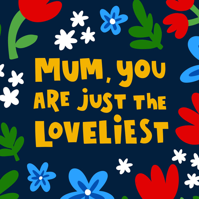 Mum You Are Just the Loveliest Floral Mother's Day Confetti-exploding Greetings Card